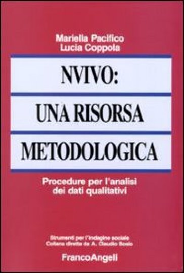 NVivo: una risorsa metodologica. Procedure per l'analisi dei dati qualitativi - Mariella Pacifico - Lucia Coppola