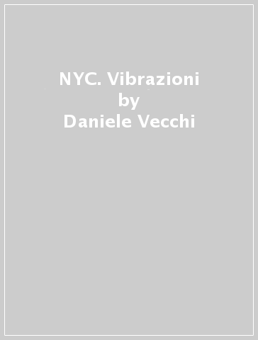 NYC. Vibrazioni - Daniele Vecchi