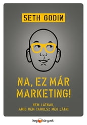 Na, ez már marketing! Nem látnak, amíg nem tanulsz meg látni