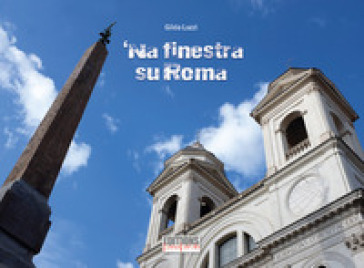 'Na finestra su Roma. Ediz. illustrata - Gilda Luzzi