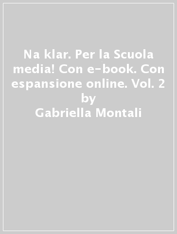 Na klar. Per la Scuola media! Con e-book. Con espansione online. Vol. 2 - Gabriella Montali - Mandelli - Nadja Czernohous Linzi