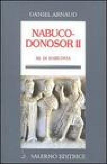 Nabucodonosor II. Re di Babilonia - Daniel Arnaud