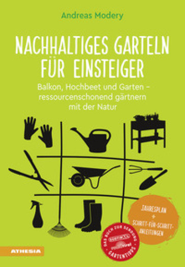 Nachhaltiges Garteln fur Einsteiger. Balkon, Hochbeet und Garten. Ressourcenschonend gartnern mit der Natur - Andreas Modery