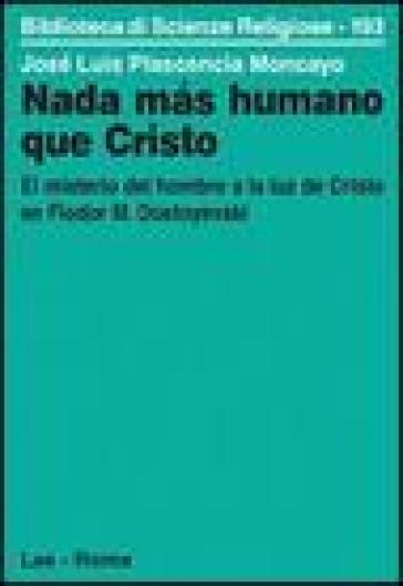 Nada mas humano que Cristo - José L. Plascencia Moncayo