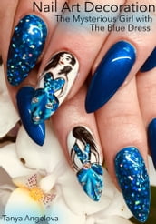 Nail Art Decoration: The Mysterious Girl with The Blue Dress