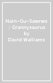 Nain-Gu-Sawrws / Grannysaurus