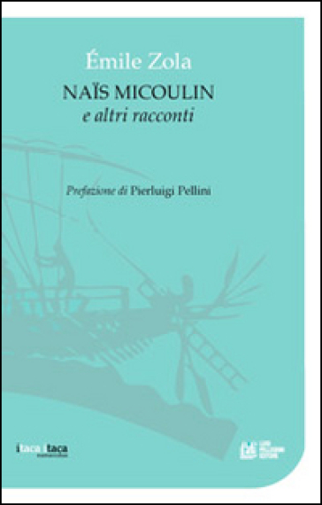 Nais Micoulin e altri racconti - Emile Zola