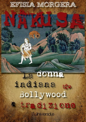 Nakusa: la donna indiana tra Bollywood e tradizione - Efisia Morgera