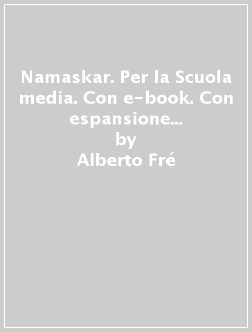 Namaskar. Per la Scuola media. Con e-book. Con espansione online. Con DVD-ROM. Con Libro: Agenda 2030. Vol. 1 - Alberto Fré