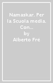 Namaskar. Per la Scuola media. Con e-book. Con espansione online. Con DVD-ROM. Con Libro: Agenda 2030. Vol. 1