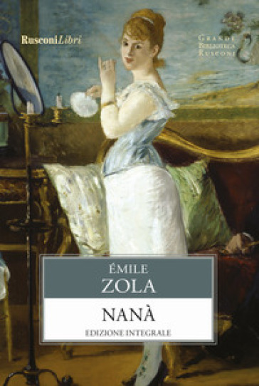 Nanà. Ediz. integrale - Emile Zola