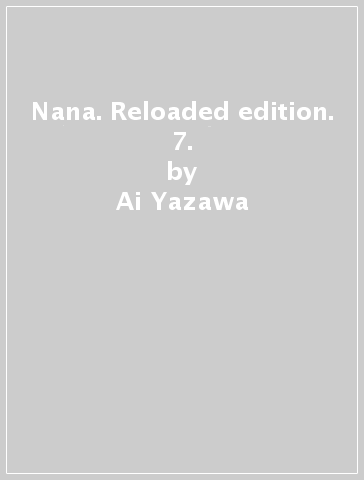 Nana. Reloaded edition. 7. - Ai Yazawa