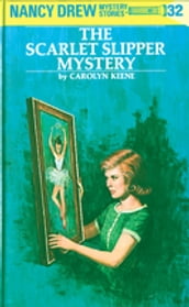 Nancy Drew 32: The Scarlet Slipper Mystery