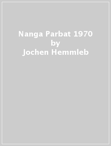 Nanga Parbat 1970 - Jochen Hemmleb | 