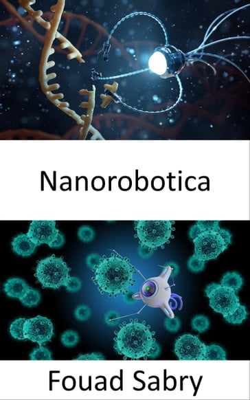 Nanorobotica - Fouad Sabry