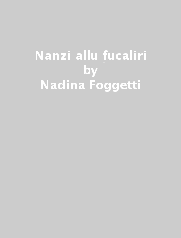 Nanzi allu fucaliri - Nadina Foggetti