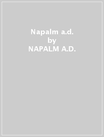 Napalm a.d. - NAPALM A.D.
