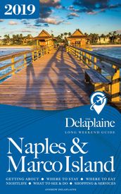 Naples & Marco Island: The Delaplaine 2019 Long Weekend Guide