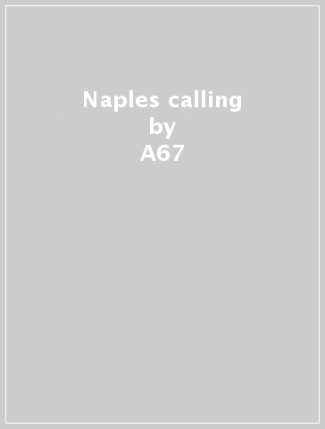 Naples calling - A67