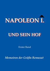 Napoleon I. und sein Hof (Erster Band)