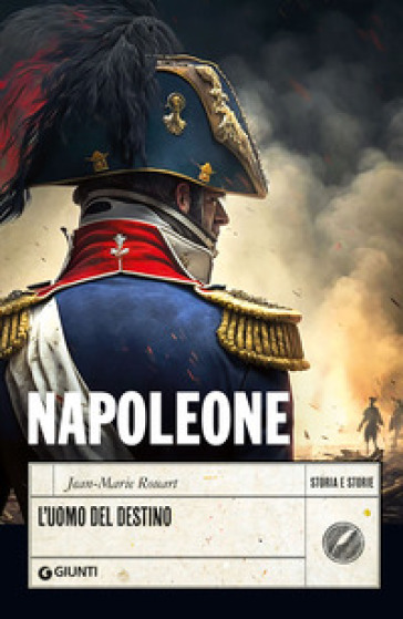 Napoleone. L'uomo del destino - Jean-Marie Rouart