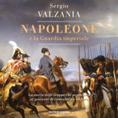 Napoleone e la Guardia imperiale