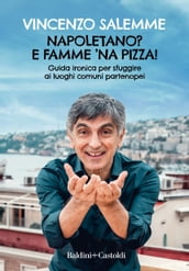 Napoletano? E famme  na pizza