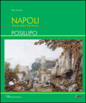 Napoli. Atlante della città storica. Posillipo. Ediz. illustrata