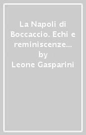 La Napoli di Boccaccio. Echi e reminiscenze di vita e storia napoletana nel Decamerone