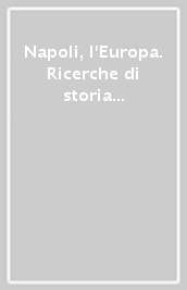 Napoli, l Europa. Ricerche di storia dell arte in onore di Ferdinando Bologna