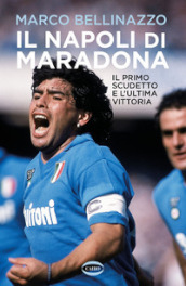 Il Napoli di Maradona. Il primo scudetto e l