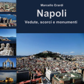 Napoli. Vedute, scorci e monumenti. Ediz. a colori