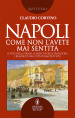 Napoli come non l avete mai sentita. Le voci della strada, le musiche della tradizione, i rumori di una città pulsante di vita