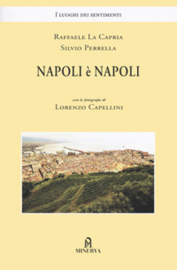Napoli è Napoli - Raffaele La Capria - Silvio Perrella