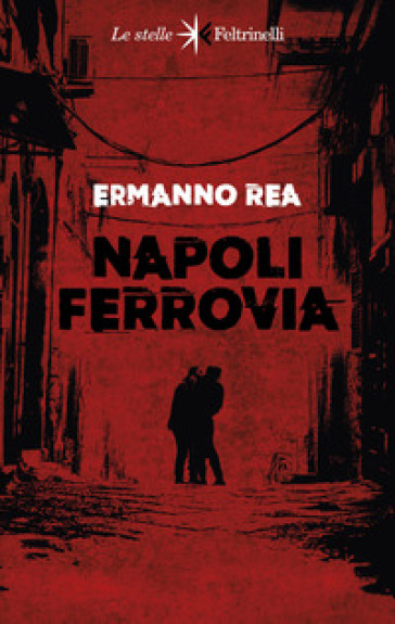 Napoli ferrovia - Ermanno Rea