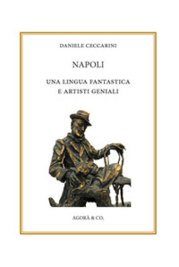 Napoli: una lingua fantastica e artisti geniali. Ediz. italiana e russa - Daniele Ceccarini