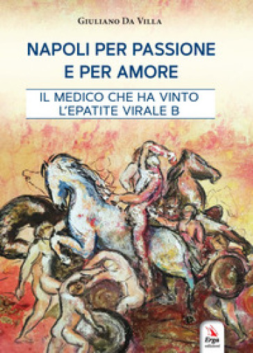 Napoli per passione e per amore - Giuliano Da Villa
