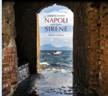 Napoli vista dalle sirene - Sergio Siano