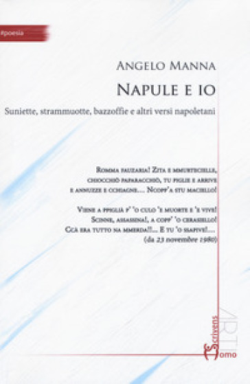 Napule e io. Suniette, strammuotte, bazzoffie e altri versi napoletani - Angelo Manna