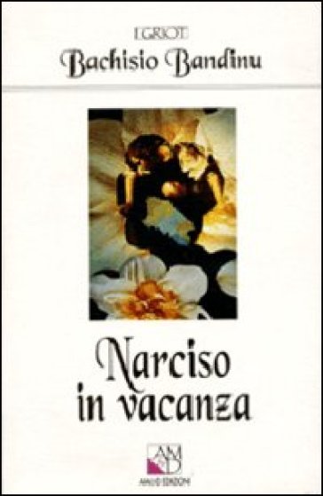 Narciso in vacanza. Il turismo in Sardegna tra mito e storia - Bachisio Bandinu