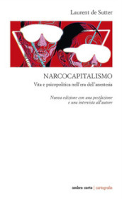 Narcocapitalismo. Vita e psicopolitica nell