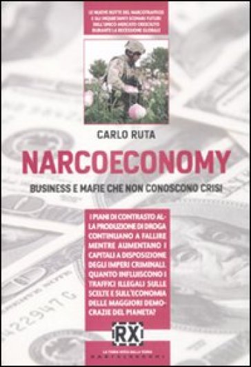 Narcoeconomy. Business e mafie che non conoscono crisi - Carlo Ruta