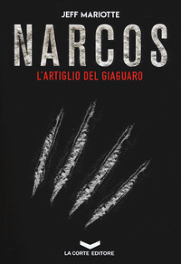 Narcos. L'artiglio del giaguaro - Jeff Mariotte