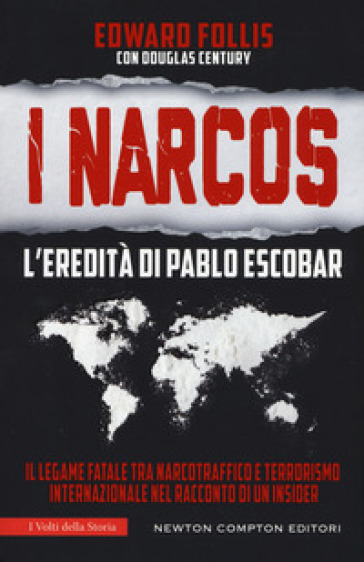 I Narcos. L'eredità di Pablo Escobar - Edward Follis - Douglas Century