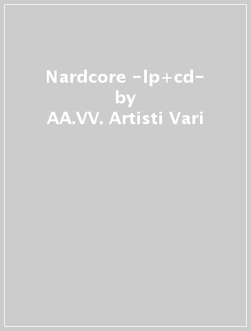 Nardcore -lp+cd- - AA.VV. Artisti Vari