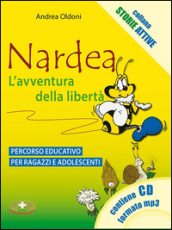 Nardea. L'avventura della libertà. Percorso educativo per ragazzi e adolescenti. Con CD Audio (2 vol.) - Andrea Oldoni