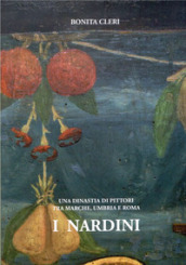 I Nardini. Una dinastia di pittori tra Marche, Umbria e Roma