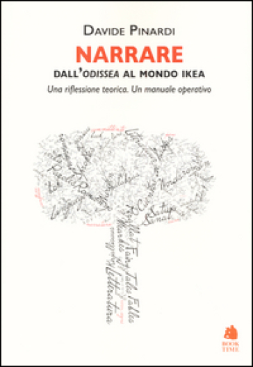 Narrare. Dall'Odissea al mondo Ikea. Una riflessione teorica. Un manuale operativo - Davide Pinardi