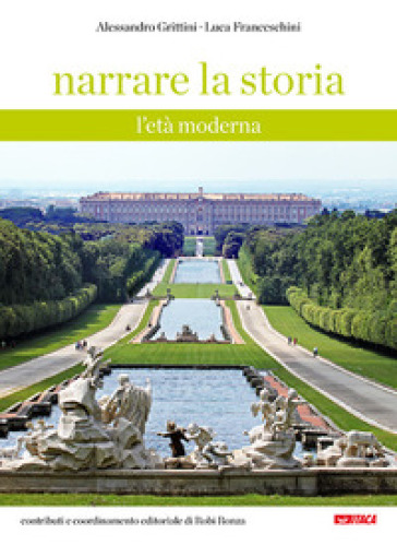 Narrare la storia. Con Fascicolo. Per la Scuola media. Nuova ediz.. 2: L' età moderna - Alessandro Grittini - Luca Franceschini