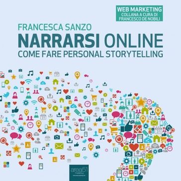 Narrarsi online. Come fare personal storytelling - Francesca Sanzo